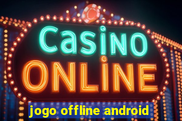 jogo offline android